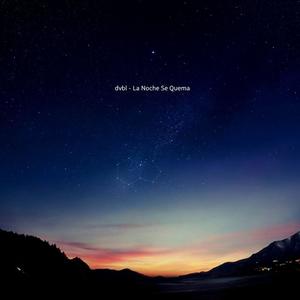 dvbl - La Noche Se Quema