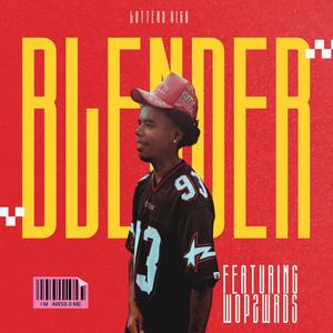 Blender (feat. Wop2Wrds) [Explicit]