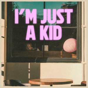 I'm Just a Kid