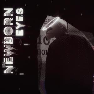 NEWBORN EYES (Explicit)