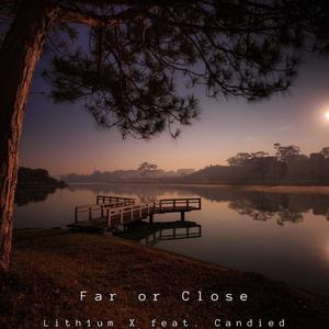 Far or Close (feat. Candied)