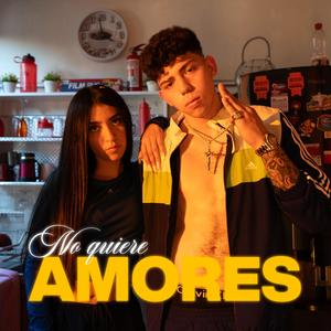 no quiere amores