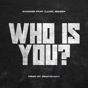 BigBossbto - Who is you (feat. Illyel Bicsby) (Explicit)