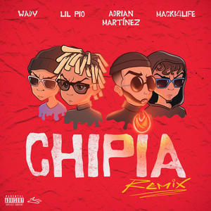 Chipia RMX ft (feat. Lil Pio, Adrian Martinez & Mackie For Life)