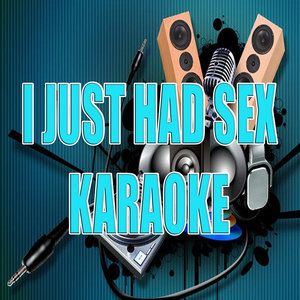 I just had sex (In the style of The Lonely Island) (Karaoke)