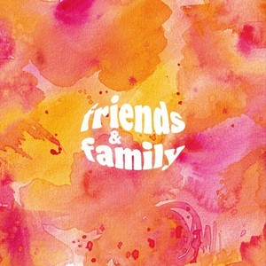 Friends & Family (Explicit)