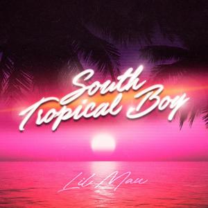 SOUTH TROPICAL BOY (Explicit)