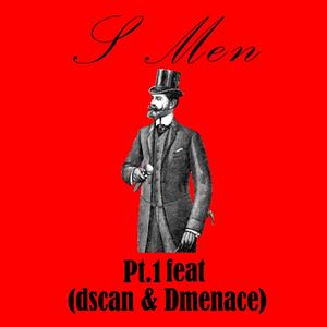 S MEN Pt. 1 feat. (dscan & Dmenace) [Explicit]