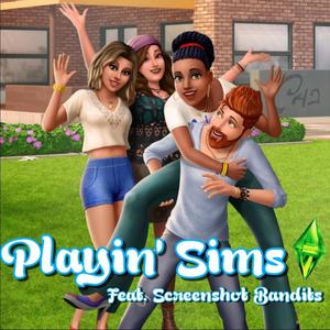 Playin' Sims (feat. Screenshot Bandits) [Explicit]