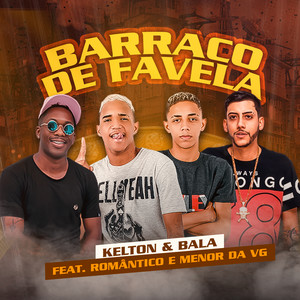 Barraco de Favela(feat. Mc Romântico & Mc Menor da VG) (Explicit)