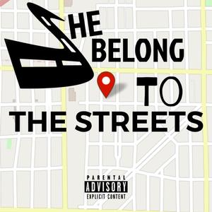 SHE BELONG TO THE STREETS (Explicit)