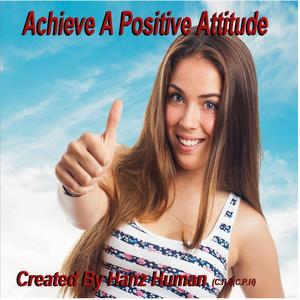 Achieve A Positive Attitude