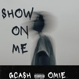 SHOW ON ME (feat. Gcash.00) (Explicit)