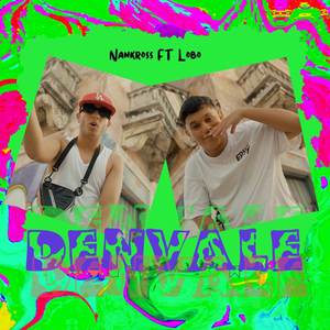 DENVALE (Nankross x RomSent FT Lobo - Ti4n|Explicit)