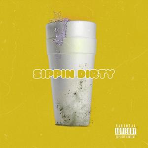 Sippin Dirty (Explicit)