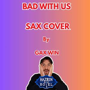 Bad With Us Sax Cover (Hazbin Hotel S2)