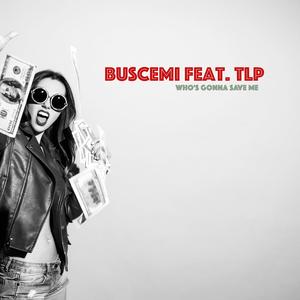 Who’s Gonna Save Me (feat. TLP)