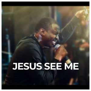 Jesus See Me