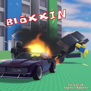 BLOXXIN (feat. HTN BUTTSNIFFR) [Explicit]