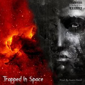 Trapped In Space (Explicit)