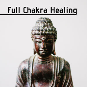 Full Chakra Healing - Tuning, Meditation and Balancing, Let Go of Negative Emotions