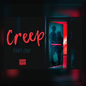 Creep Pt. 1 (Explicit)