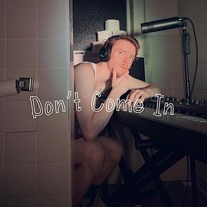 Don't Come In (Explicit)