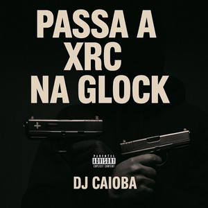 Passa a XRC na Glock (Explicit)