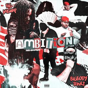 Ambition (feat. BigMishap) (Explicit)