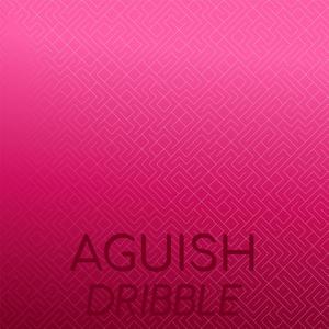 Aguish Dribble