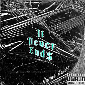 It Never End$ (Explicit)