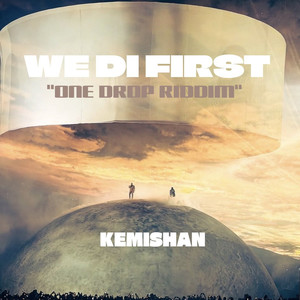 We Di First (One Drop Riddim)