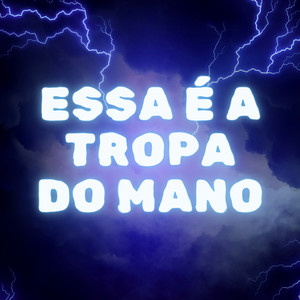 Essa É a Tropa do Mano (Explicit)