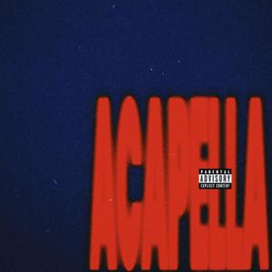 ACAPELLA (Explicit)