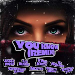 You Know (feat. Jazzy Rose, Charmaine Ajanee, Lis Marie, Mletra, Yvng Kizzy, ShottaHenny & Dj Holmes) [Explicit]