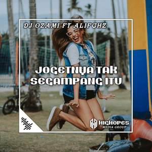DJ JOGETNYA TAK SEGAMPANG ITU