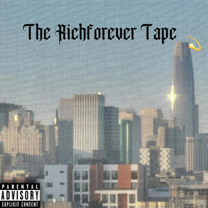 The Richforever Tape. (Explicit)