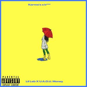 Karma's a ***** (feat. U.A.O.U Money) [Explicit]