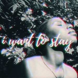 i want to stay