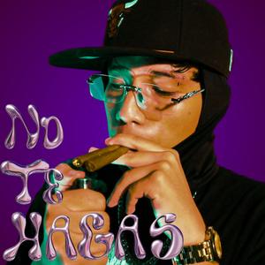no te hagas (Explicit)