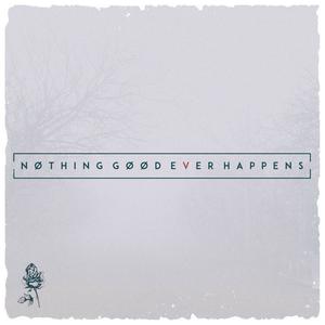 Nothing Good Ever Happens (Explicit)