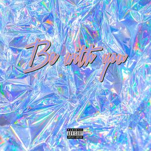Be With You (Explicit)