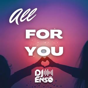 All for you