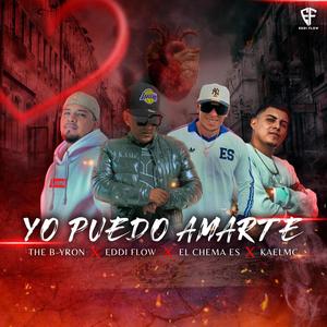 Yo Puedo Amarte (feat. KaelMC, The B-yron & El Chema la Bestia)