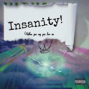 Insanity! (When you say you love me) [feat. Imili] [Explicit]