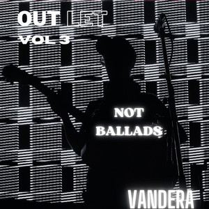 Outlet, Vol. 3: Not Ballads