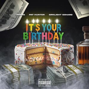 It's Your Birthday (feat. Pat Hunter & GrnLight GoHard) (Explicit)