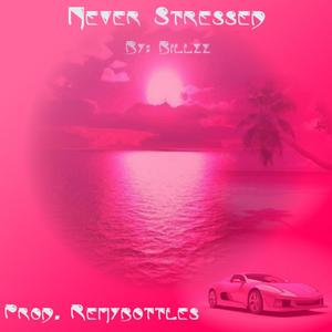 Neva Stressed (feat. Billzz) [Explicit]