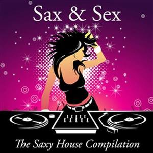 Sax & Sex – The Saxy House Compilation