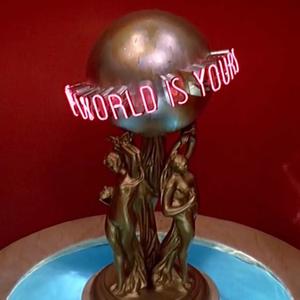 THE WORLD IS YOURS